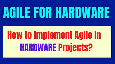 Agile For Hardware Development Agile Hardware Development Project