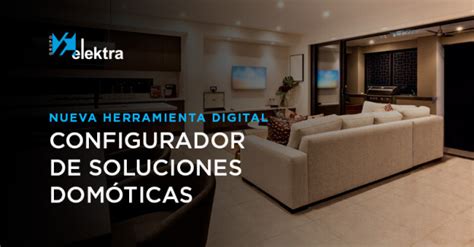 Configurador De Soluciones Dom Ticas Archives Blog Grupo Elektra