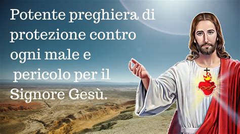 Potente Preghiera Di Protezione Contro Ogni Male E Pericolo Per Il