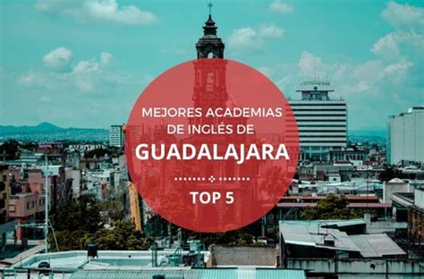 Mejores Academias De Inglés En Guadalajara México Descubre La Mejor