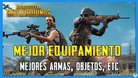 Pubg Mejor Equipo Y Armas