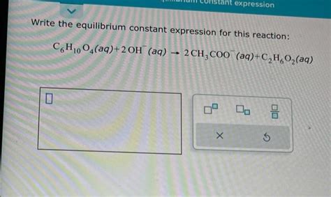 Solved Help Write The Equilibrium Constant Expression For