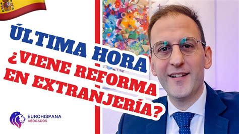 Viene Reforma Del Reglamento De Extranjeria En España En 2024