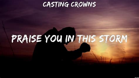 Casting Crowns Praise You In This Storm Lyrics Chris Tomlin