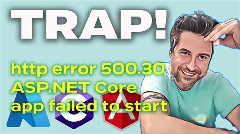 Troubleshooting Error 500 30 Asp Net Core App Failed To Start