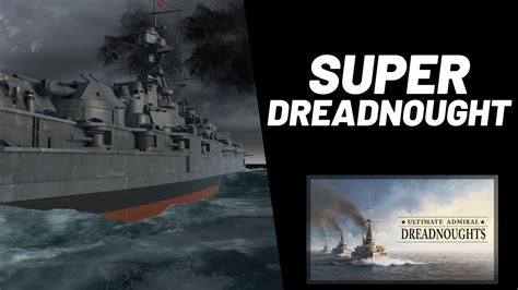 Ultimate Admiral Dreadnoughts Super Dreadnought YouTube