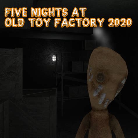 Five Nights At Old Toy Factory 2020