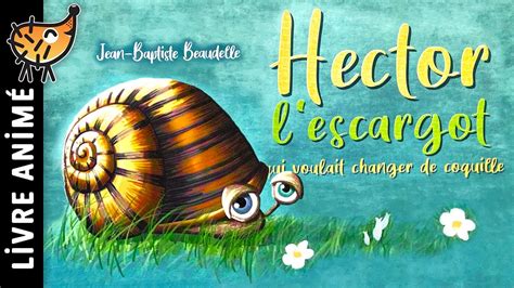 Hector L Escargot Qui Voulait Changer De Coquille Histoires Contes