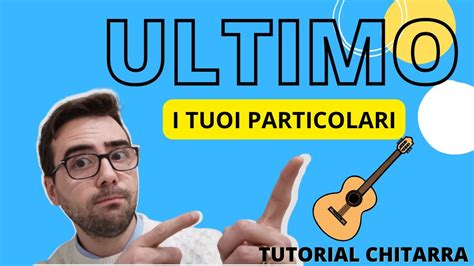 Ultimo I Tuoi Particolari Tutorial Chitarra Facile Accordi Sanremo