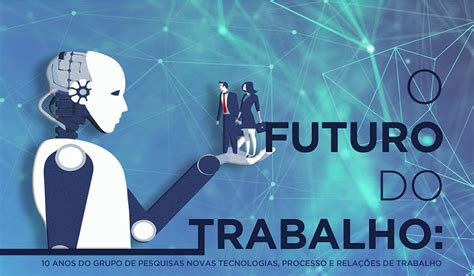 O Futuro Do Trabalho Escola De Direito