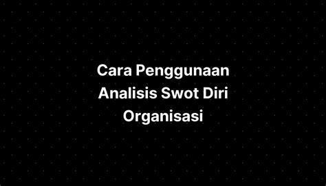 Cara Penggunaan Analisis Swot Diri Organisasi Imagesee