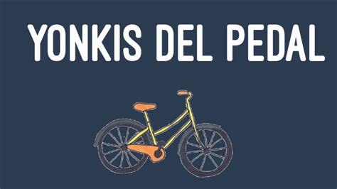 Yonkis Del Pedal YouTube