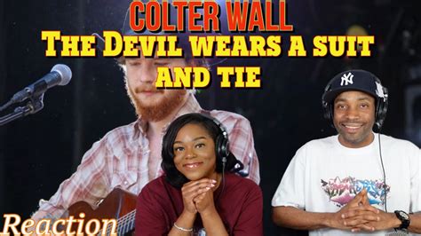 First Time Hearing Colter Wall The Devil Wears A Suit And Tie