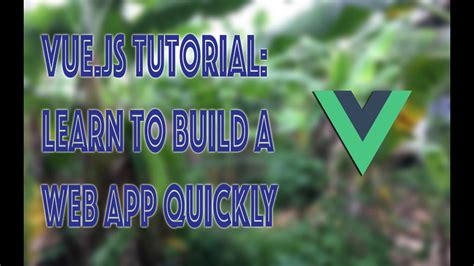 Vue Js Tutorial Learn To Build A Web App Quickly Source Code Youtube