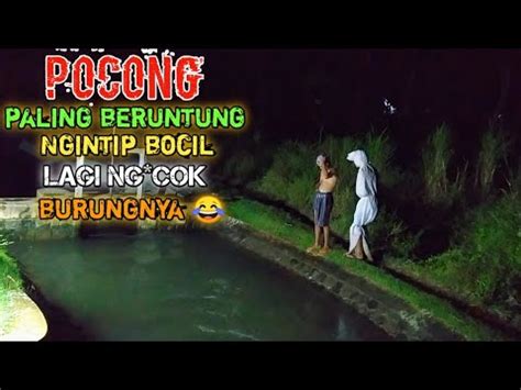 Prank Pocong Paling Beruntung Suka Ngintip Bocil Lagi Ng Cok