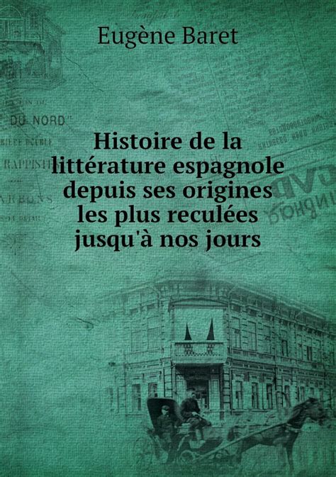 Histoire De La Litterature Espagnole Depuis Ses Origines Les Plus