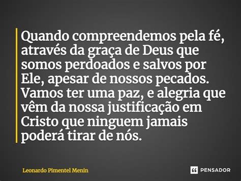 Quando Compreendemos Pela Fé Através Leonardo Pimentel Menin Pensador