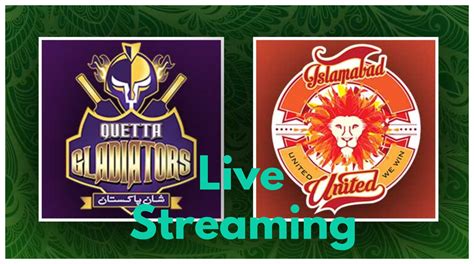 Psl 2024 Quetta Gladiators Vs Islamabad United Live Streaming