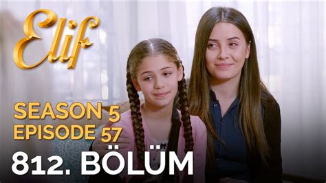 Elif 812 Bölüm Season 5 Episode 57 Youtube