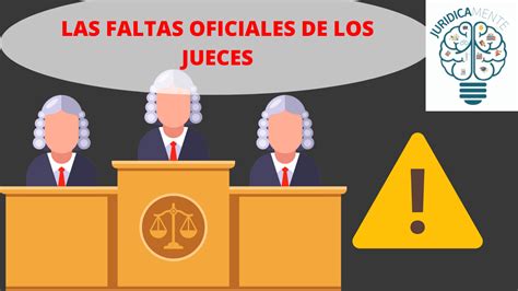 Las Faltas Oficiales De Los Jueces Jur Dicamente