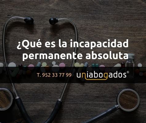 Qué es la incapacidad permanente absoluta UNIABOGADOS