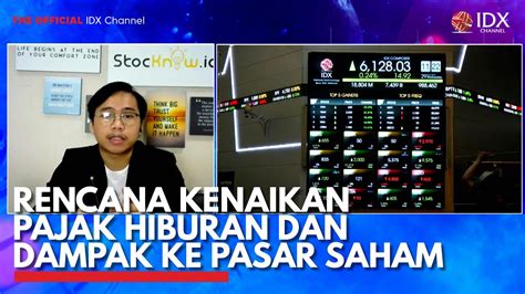 Rencana Kenaikan Pajak Hiburan Dan Dampak Ke Pasar Saham Idx Channel