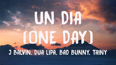 Un Dia One Day J Balvin Dua Lipa Bad Bunny Tainy Lyrics