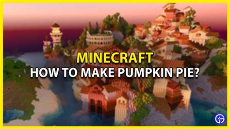 How To Make Pumpkin Pie In Minecraft - Gamer Tweak