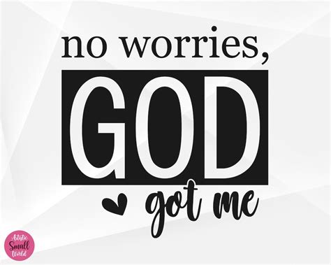 No Worries God Got Me Svg Christian Svg Religious Svg Faith Svg No