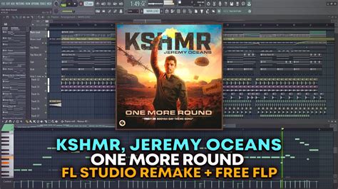 Kshmr Jeremy Oceans One More Round Fl Studio Remake Free Flp