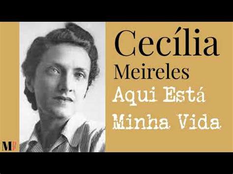 Aqui Está A Minha Vida Poema de Cecília Meireles narração de