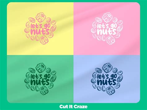 Lets Go Nuts Svg Cut File For Cricut Vibes Inspirational Quote T