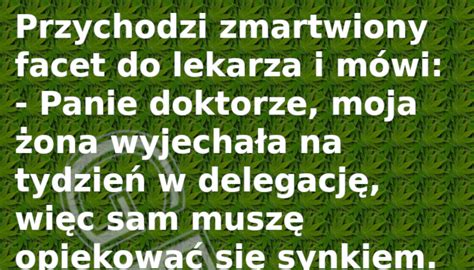 Humor Przychodzi zmartwiony facet do lekarza i mówi Gesio