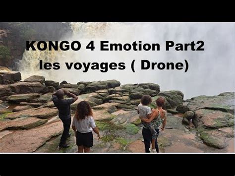 Part 2 Les Visites KONGO 4 CONGO RDC Voyage Kinshasa Congo