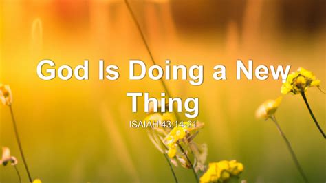 God Is Doing A New Thing Sermon By Sermon Research Assistant Isaiah