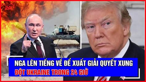 Tin Nga Ukraine mới sáng 5 7 Nga lên tiếng về đề xuất giải quyết xung