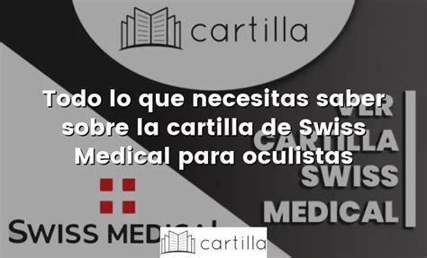 Todo lo que necesitas saber sobre la cartilla de Swiss Medical para oculistas • Cartilla