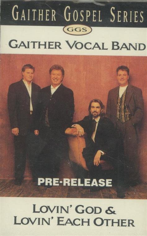 Bill Gaither The Gaither Vocal Band Lovin God Lovin Each Other