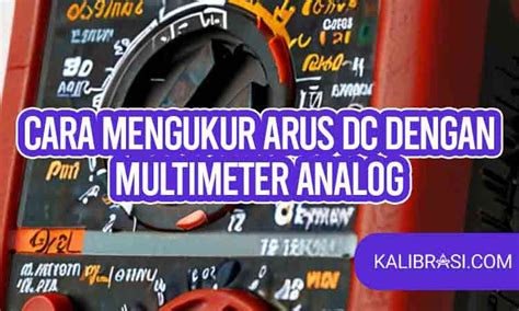 Cara Mengukur Arus Dc Dengan Multimeter Analog Dan Panduan Baca