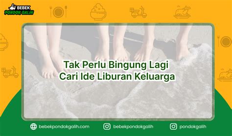 Tak Perlu Bingung Cari Ide Liburan Keluarga Simak Berbagai Kegiatan