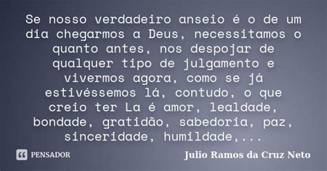 Se Nosso Verdadeiro Anseio é O De Um Julio Ramos Da Cruz Neto Pensador