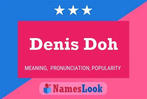 Denis Doh Meaning & Pronunciation | NamesLook