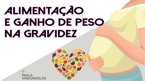 Alimenta O E Ganho De Peso Na Gravidez Youtube