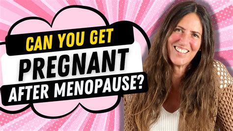 Can You Get Pregnant After Menopause YouTube