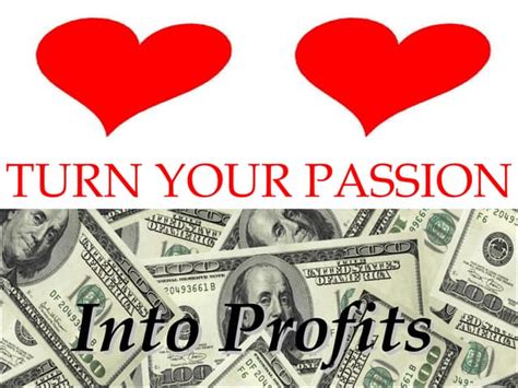 Turning Passion Into Profits Ppt