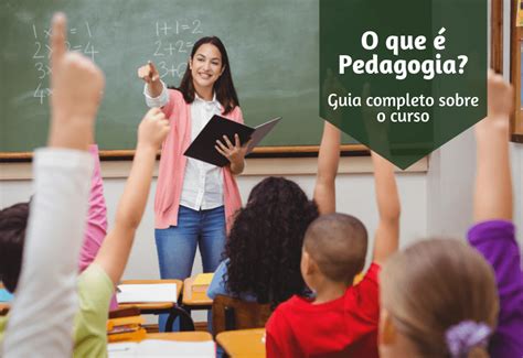 O Que Pedagogia Guia Completo Sobre O Curso Concurso Professores