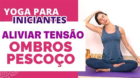 Yoga Para Aliviar Tens O Nos Ombros E Pesco O Aula Completa