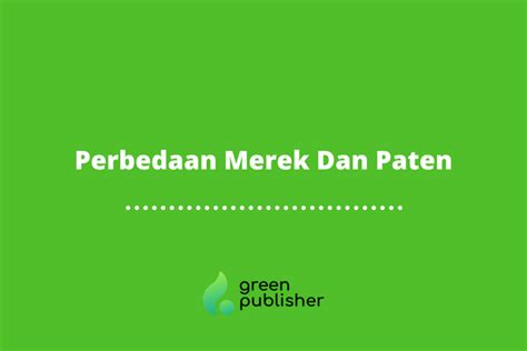 Ini Perbedaan Merek Dan Paten Yang Masih Sering Salah Kaprah