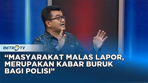 Pakar Masyarakat Malas Lapor Merupakan Kabar Buruk Bagi Polisi YouTube