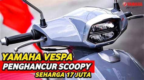 Harga Juta Skutik Yamaha Mirip Vespa Matic Meluncur Nmax